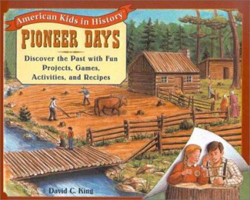 Pioneer Days: Discover the Past with Fun Projec... 0613165438 Book Cover