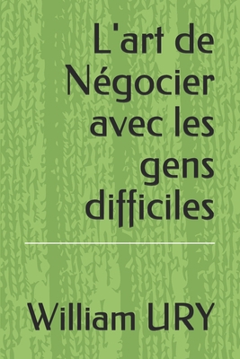 L'art de N?gocier avec les gens difficiles [French] B08B38B6V2 Book Cover