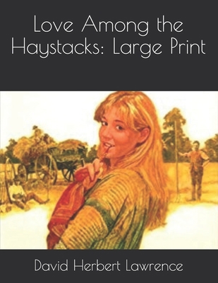 Love Among the Haystacks: Large Print 1678867640 Book Cover