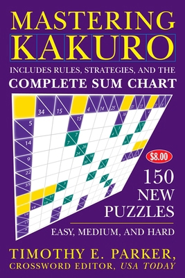 Mastering Kakuro: 150 New Puzzles 0452287537 Book Cover