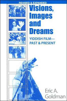 Visions, Images, and Dreams: Yiddish Film Past ... 0841914370 Book Cover