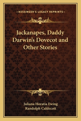 Jackanapes, Daddy Darwin's Dovecot and Other St... 1162763140 Book Cover