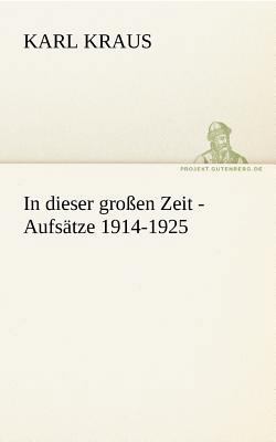 In Dieser Grossen Zeit - Aufsatze 1914-1925 [German] 3842491441 Book Cover