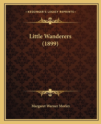 Little Wanderers (1899) 1164842242 Book Cover