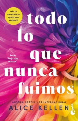 Todo Lo Que Nunca Fuimos / All That We Never Were [Spanish] 6073903936 Book Cover