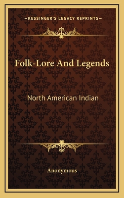 Folk-Lore and Legends: North American Indian 1163419184 Book Cover