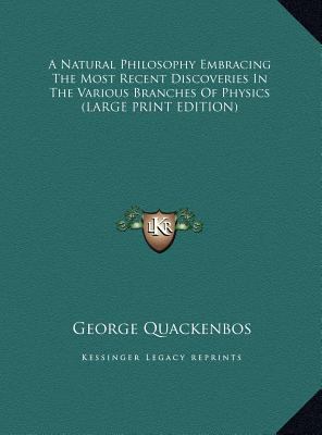A Natural Philosophy Embracing the Most Recent ... [Large Print] 116987293X Book Cover