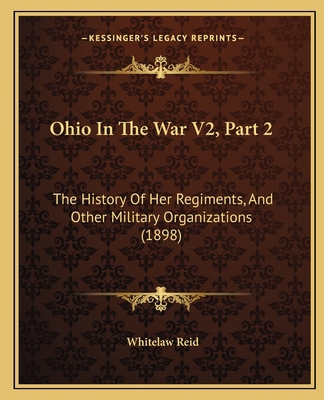 Ohio In The War V2, Part 2: The History Of Her ... 1167247388 Book Cover
