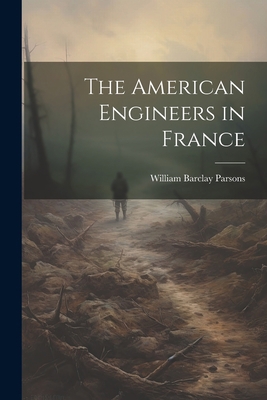 The American Engineers in France 1021732303 Book Cover