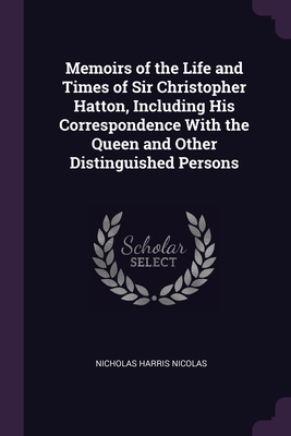 Memoirs of the Life and Times of Sir Christophe... 1378584430 Book Cover