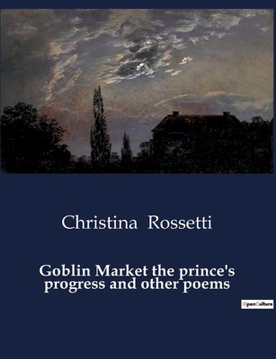 Goblin Market the prince's progress and other p... B0CYP3398Y Book Cover