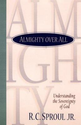 Almighty Over All: Understanding the Sovereignt... 080105964X Book Cover