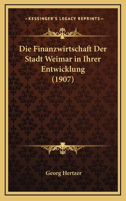 Die Finanzwirtschaft Der Stadt Weimar in Ihrer ... [German] 1168537363 Book Cover