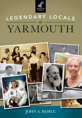 Legendary Locals of Yarmouth, Massachusetts 1467101478 Book Cover