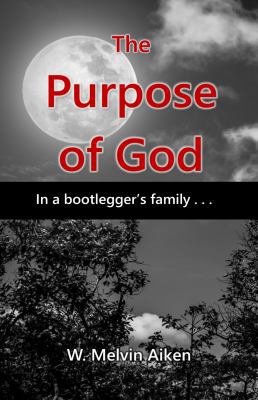 Paperback The Purpose of God : In a Bootlegger's Family... Book