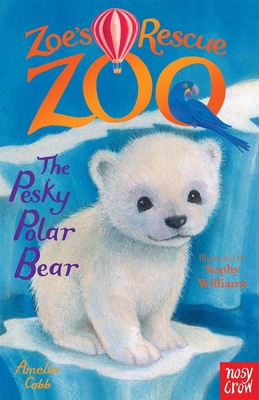 Zoe's Rescue Zoo: The Pesky Polar Bear 0857634402 Book Cover