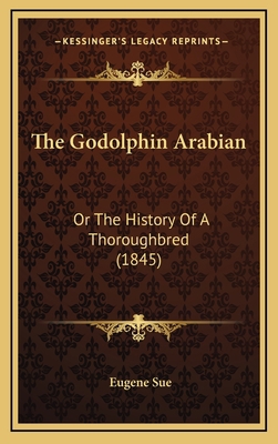 The Godolphin Arabian: Or The History Of A Thor... 1165169509 Book Cover