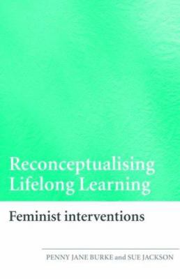 Reconceptualising Lifelong Learning: Feminist I... 0415376157 Book Cover