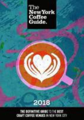 The New York Coffee Guide 2018: The Definitive ... 1909130125 Book Cover
