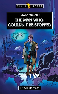 John Welch: The Man Who Couldn't Be Stopped (Tr... 1857929284 Book Cover