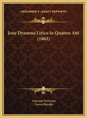 Jone Dramma Lirico In Quattro Atti (1863) [Italian] 1169592538 Book Cover