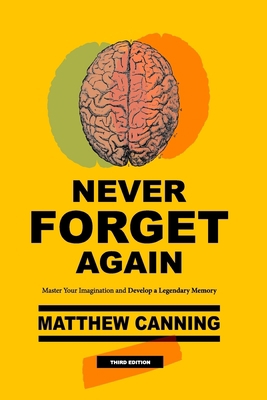 Never Forget Again: Master Your Imagination and... 0615844731 Book Cover
