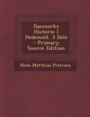 Danmarks Historie I Hedenold. 3 Dele - Primary ... [Danish] 1295147858 Book Cover