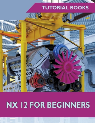 NX 12 For Beginners 1393672175 Book Cover