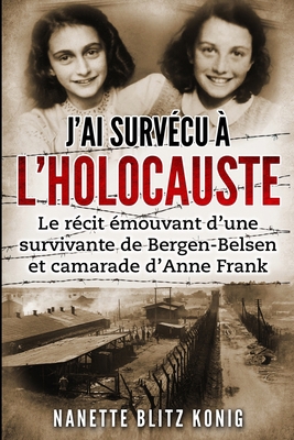 J'ai survécu à l'Holocauste: Le récit émouvant ... [French] 9493231585 Book Cover