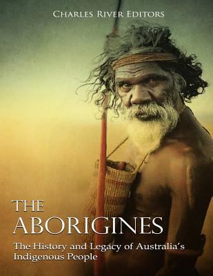 The Aborigines: The History and Legacy of Austr... 1727718348 Book Cover
