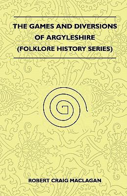 The Games And Diversions Of Argyleshire (Folklo... 144552161X Book Cover