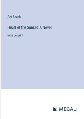 Heart of the Sunset; A Novel: in large print 3387038801 Book Cover
