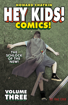 Hey Kids! Comics! Volume 3: The Schlock of the New 1534398597 Book Cover