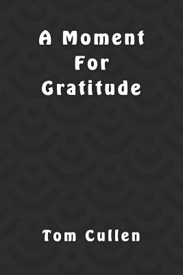 A Moment For Gratitude 1095795856 Book Cover