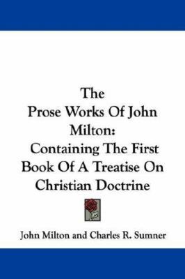 The Prose Works Of John Milton: Containing The ... 1432528181 Book Cover