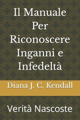 Il Manuale Per Riconoscere Inganni e Infedeltà:... [Italian] B0CYQ24CCM Book Cover