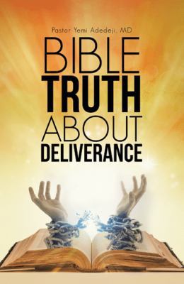 Bible Truth about Deliverance 1512762024 Book Cover