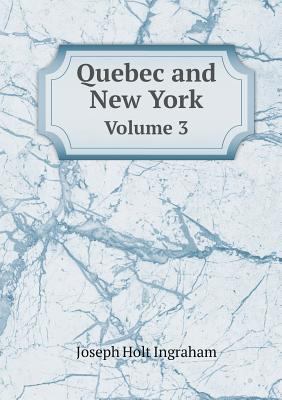 Quebec and New York Volume 3 5518919638 Book Cover