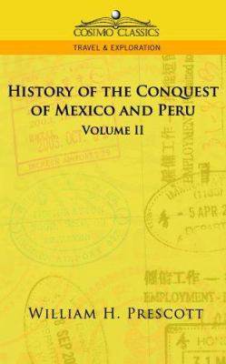 The Conquests of Mexico and Peru: Volume II 1596052708 Book Cover