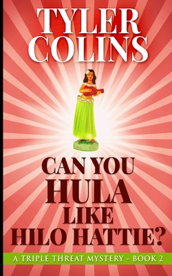 Can You Hula like Hilo Hattie? (Triple Threat M... 1715728548 Book Cover