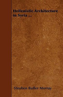 Hellenistic Architecture in Syria ... 1445581132 Book Cover