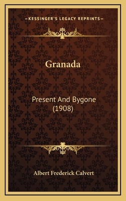 Granada: Present And Bygone (1908) 1165399806 Book Cover