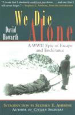 We Die Alone: A WWII Epic of Escape and Endurance 1558219730 Book Cover