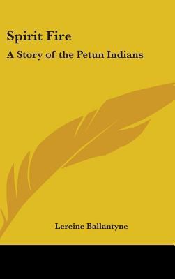 Spirit Fire: A Story of the Petun Indians 143668904X Book Cover