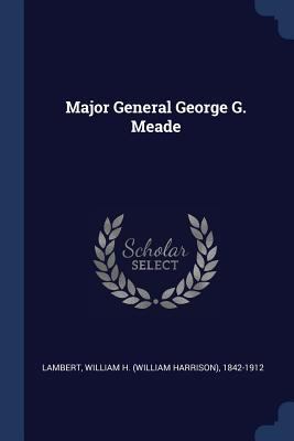 Major General George G. Meade 1376638053 Book Cover