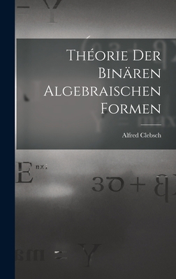 Théorie der binären algebraischen Formen [German] 101828365X Book Cover