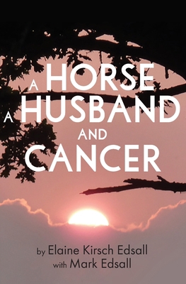 A Horse, A Husband, and Cancer 1736967320 Book Cover