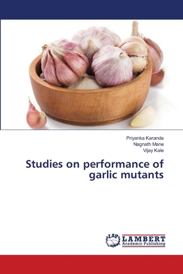 Studies on performance of garlic mutants 6207473205 Book Cover