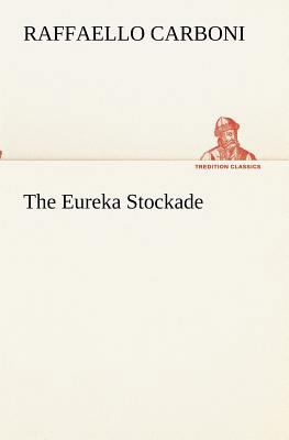 The Eureka Stockade 3849154262 Book Cover