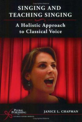 Singing and Teaching Singing: A Holistic Approa... 1597560154 Book Cover